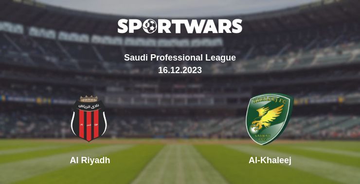 Where to watch the match Al Riyadh - Al-Khaleej