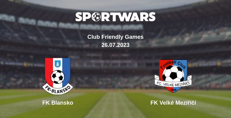 Where to watch the match FK Blansko - FK Velké Meziříčí