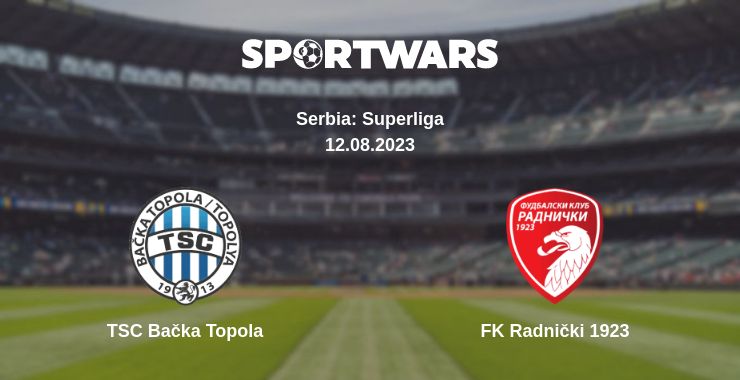 Where to watch the match TSC Bačka Topola - FK Radnički 1923