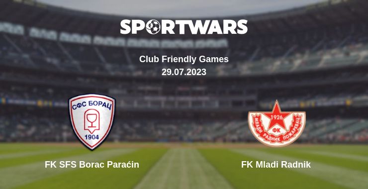 Where to watch the match FK SFS Borac Paraćin - FK Mladi Radnik