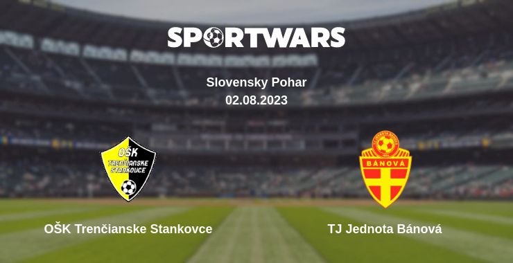 Where to watch the match OŠK Trenčianske Stankovce - TJ Jednota Bánová