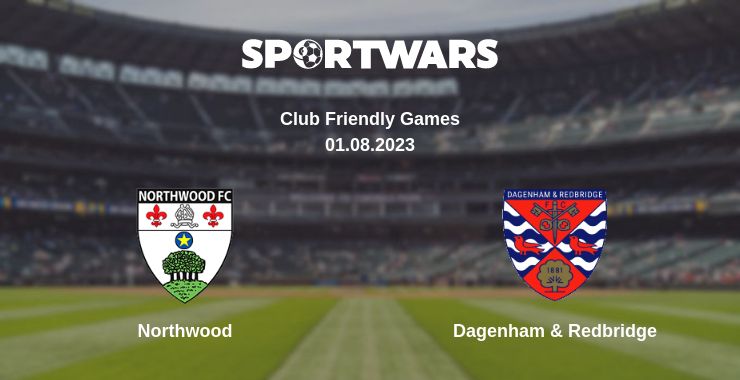 Where to watch the match Northwood - Dagenham & Redbridge