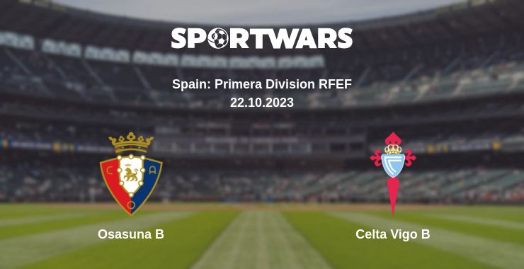 Where to watch the match Osasuna B - Celta Vigo B