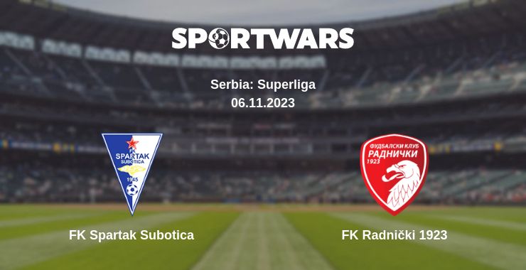 Where to watch the match FK Spartak Subotica - FK Radnički 1923