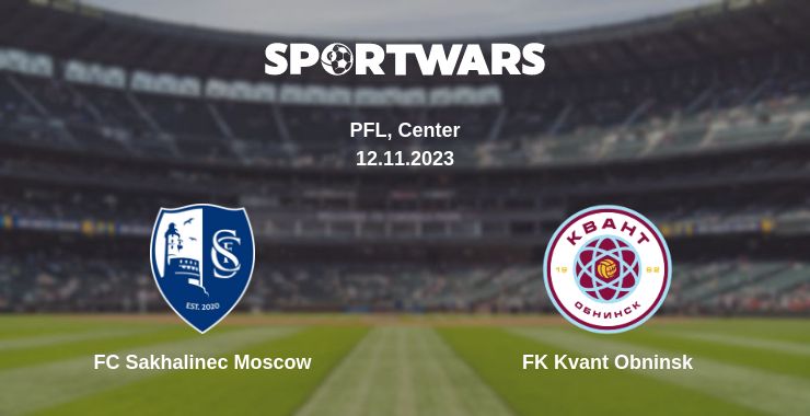 Where to watch the match FC Sakhalinec Moscow - FK Kvant Obninsk