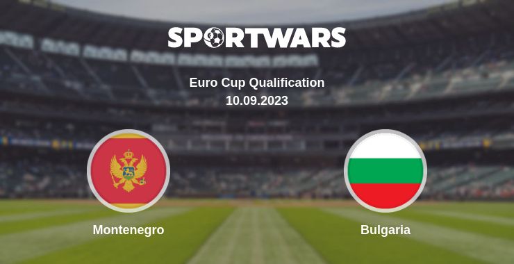 Where to watch the match Montenegro - Bulgaria