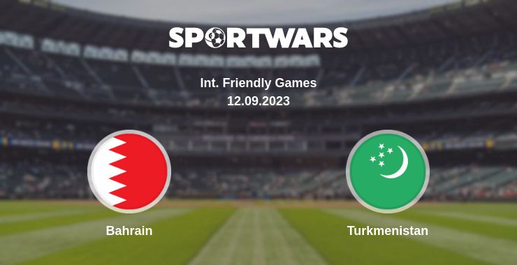 Where to watch the match Bahrain - Turkmenistan