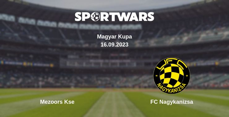 Where to watch the match Mezoors Kse - FC Nagykanizsa