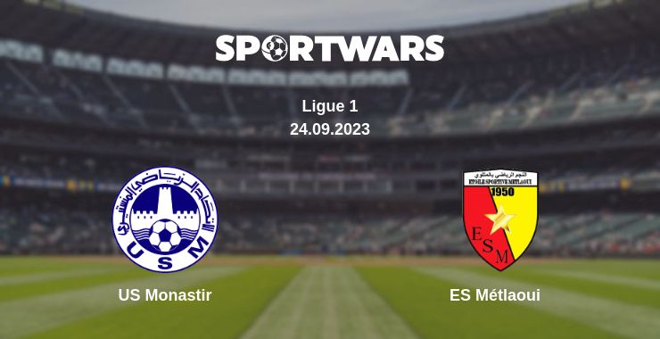 Where to watch the match US Monastir - ES Métlaoui