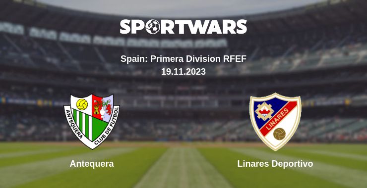 Where to watch the match Antequera - Linares Deportivo