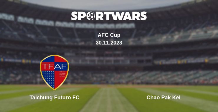 Where to watch the match Taichung Futuro FC - Chao Pak Kei