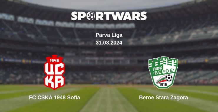 Where to watch the match FC CSKA 1948 Sofia - Beroe Stara Zagora