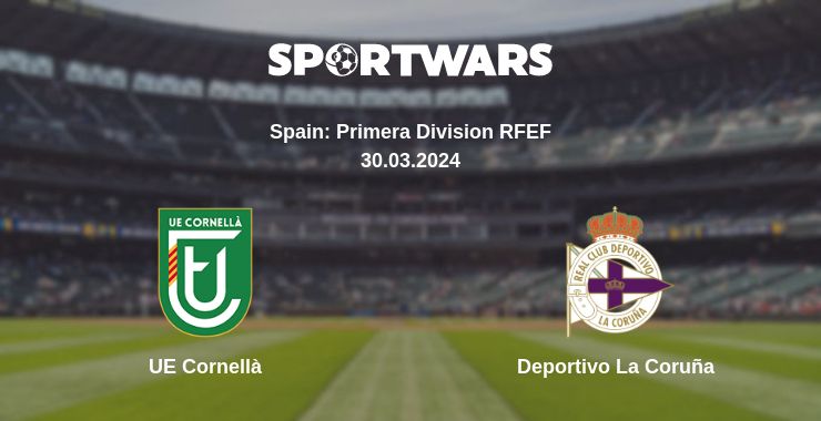 Where to watch the match UE Cornellà - Deportivo La Coruña