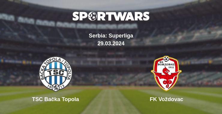 Where to watch the match TSC Bačka Topola - FK Voždovac