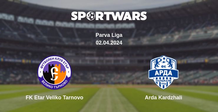 Where to watch the match FK Etar Veliko Tarnovo - Arda Kardzhali