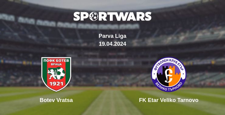 Where to watch the match Botev Vratsa - FK Etar Veliko Tarnovo