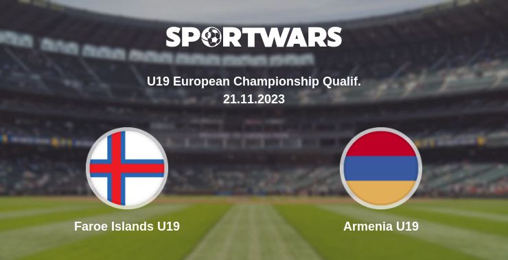 Where to watch the match Faroe Islands U19 - Armenia U19