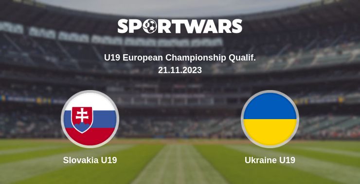 Where to watch the match Slovakia U19 - Ukraine U19