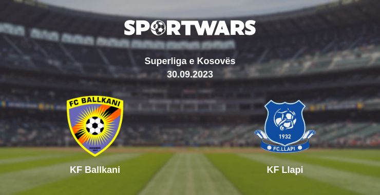 Where to watch the match KF Ballkani - KF Llapi