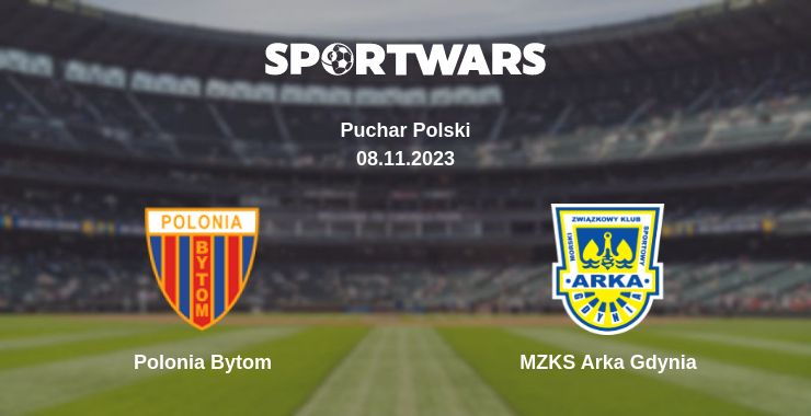 Where to watch the match Polonia Bytom - MZKS Arka Gdynia