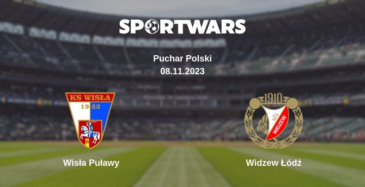 Where to watch the match Wisła Puławy - Widzew Łódź