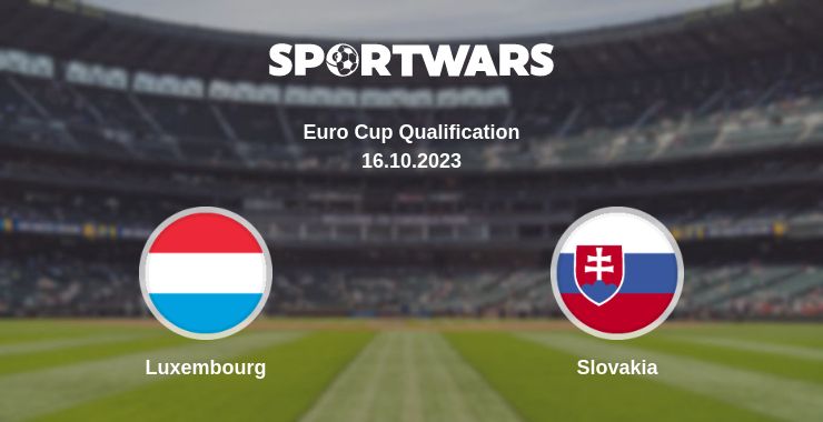 Where to watch the match Luxembourg - Slovakia