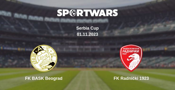 Where to watch the match FK BASK Beograd - FK Radnički 1923