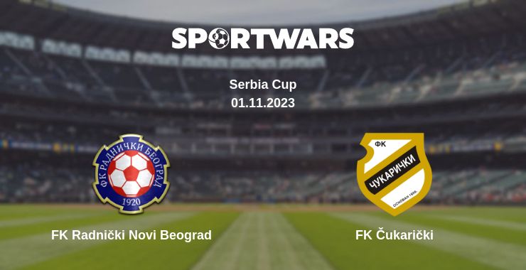 Where to watch the match FK Radnički Novi Beograd - FK Čukarički