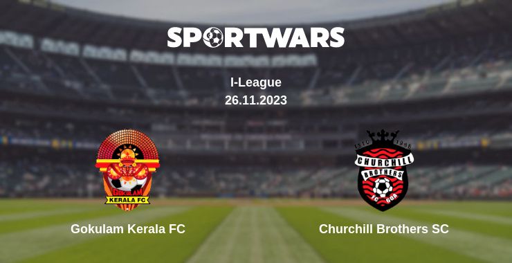 Where to watch the match Gokulam Kerala FC - Churchill Brothers SC