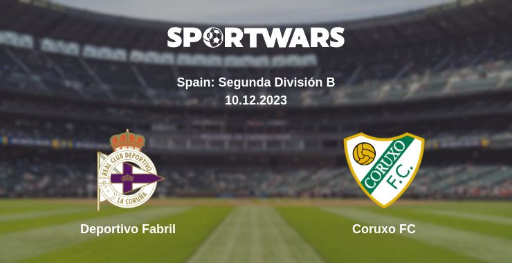 Where to watch the match Deportivo Fabril - Coruxo FC