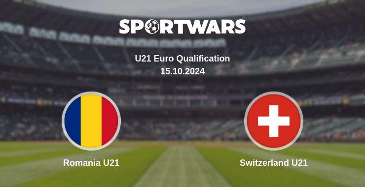 Where to watch the match Romania U21 - Switzerland U21