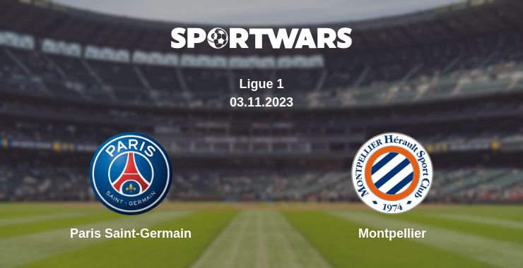 Where to watch the match Paris Saint-Germain - Montpellier