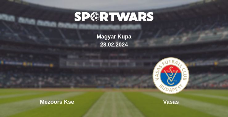 Where to watch the match Mezoors Kse - Vasas