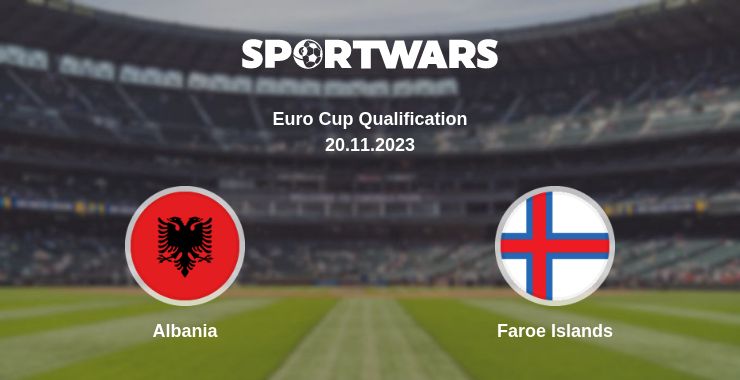 Where to watch the match Albania - Faroe Islands