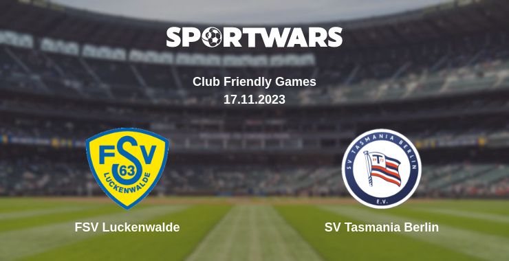 Where to watch the match FSV Luckenwalde - SV Tasmania Berlin