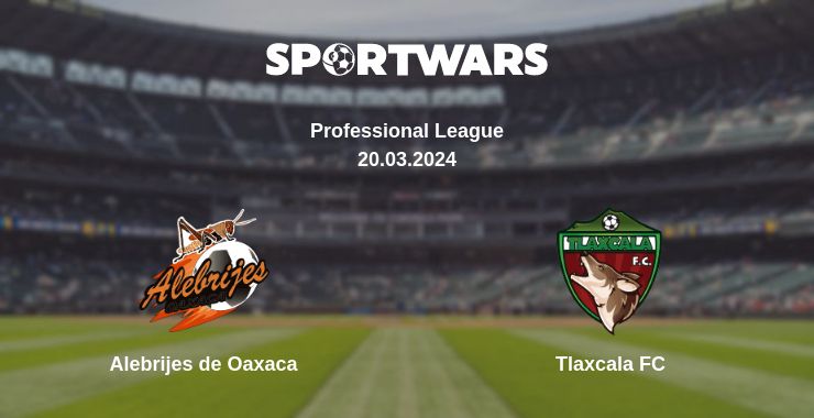 Where to watch the match Alebrijes de Oaxaca - Tlaxcala FC