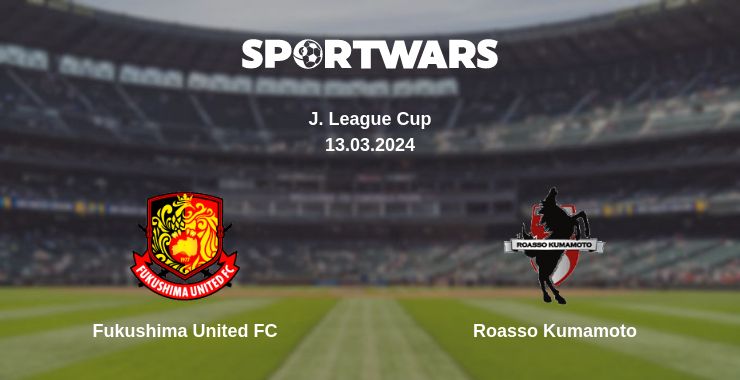 Where to watch the match Fukushima United FC - Roasso Kumamoto