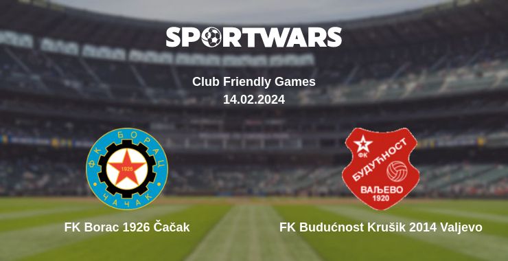 Where to watch the match FK Borac 1926 Čačak - FK Budućnost Krušik 2014 Valjevo