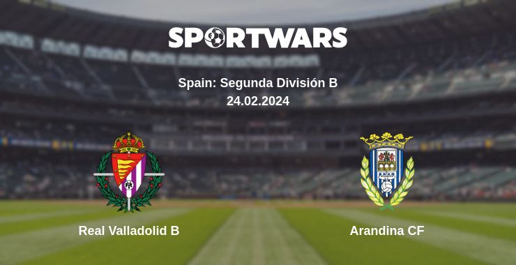 Where to watch the match Real Valladolid B - Arandina CF