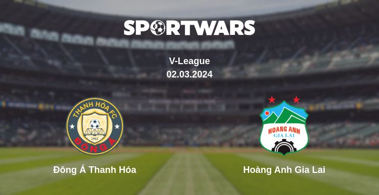 Where to watch the match Đông Á Thanh Hóa - Hoàng Anh Gia Lai