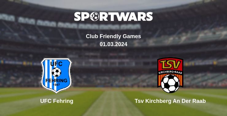 Where to watch the match UFC Fehring - Tsv Kirchberg An Der Raab