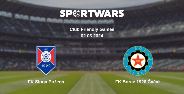 Where to watch the match FK Sloga Požega - FK Borac 1926 Čačak