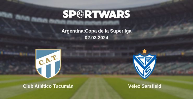 Where to watch the match Club Atlético Tucumán - Vélez Sarsfield