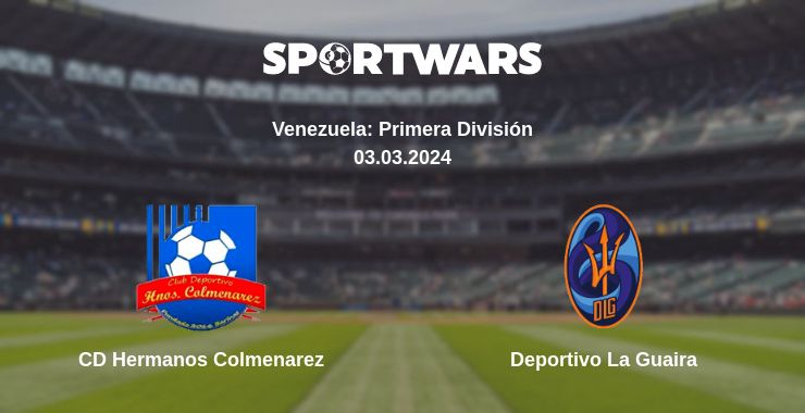 Where to watch the match CD Hermanos Colmenarez - Deportivo La Guaira