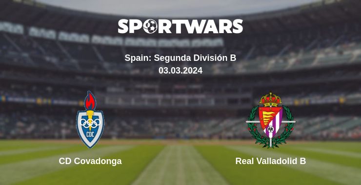 Where to watch the match CD Covadonga - Real Valladolid B