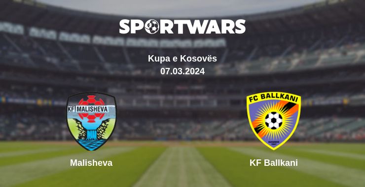 Where to watch the match Malisheva - KF Ballkani