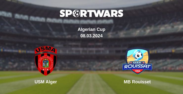 Where to watch the match USM Alger - MB Rouisset