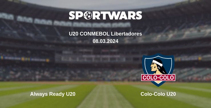 Where to watch the match Always Ready U20 - Colo-Colo U20