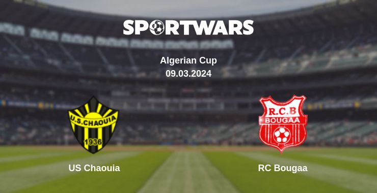 Where to watch the match US Chaouia - RC Bougaa