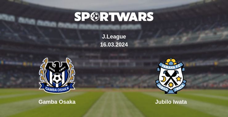 Where to watch the match Gamba Osaka - Jubilo Iwata